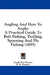 Angling And How To Angle: A Practical Guide To Bait Fishing, Trolling, Spinning And Fly Fishing (1895) by Joseph Tom Burgess, R. B. Marston, A. J. Jardine