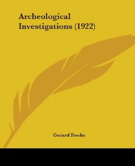 Archeological Investigations (1922) by Gerard Fowke