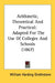 Arithmetic, Theoretical And Practical: Adapted For The Use Of Colleges And Schools (1867) by William Harding Girdlestone
