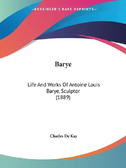 Barye: Life And Works Of Antoine Louis Barye, Sculptor (1889) by Charles de Kay