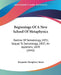 Beginnings Of A New School Of Metaphysics: Outline Of Sematology, 1831; Sequel To Sematology, 1837; An Appendix, 1839 (1842) by Benjamin Humphrey Smart
