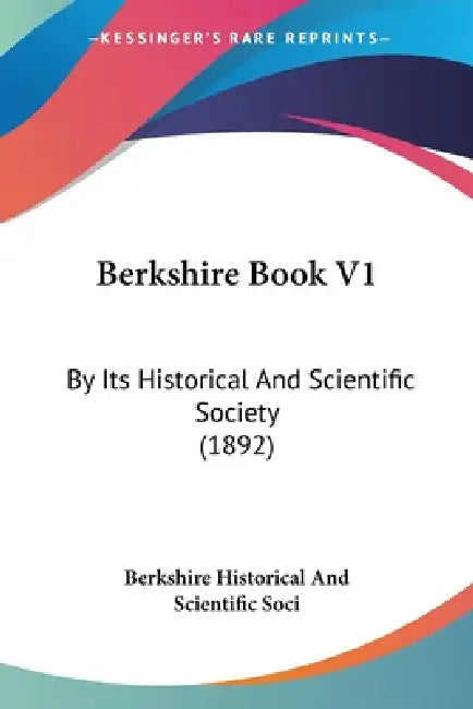Berkshire Book V1: By Its Historical And Scientific Society (1892) by Berkshire Historical and Scientific Soci
