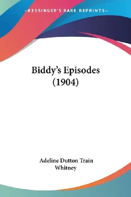 Biddy's Episodes (1904) by Adeline Dutton Train Whitney