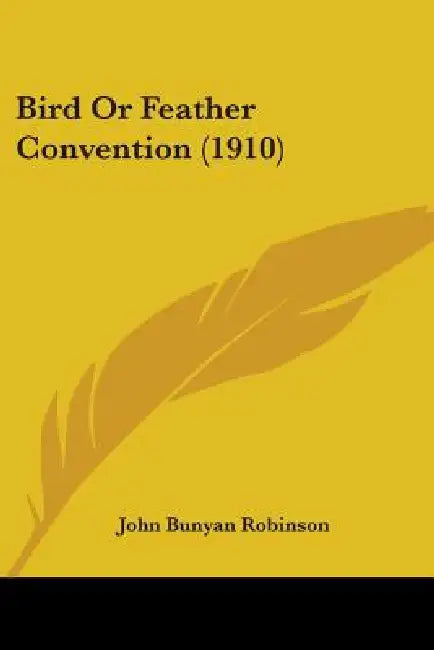 Bird Or Feather Convention (1910) by John Bunyan Robinson