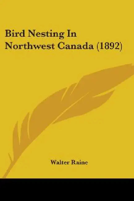 Bird Nesting In Northwest Canada (1892) by Walter Raine