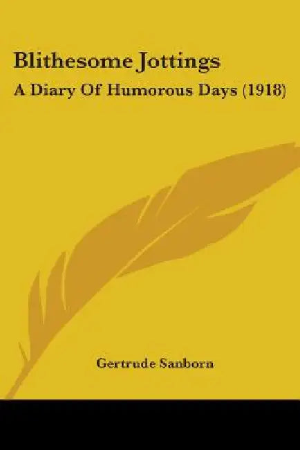 Blithesome Jottings: A Diary Of Humorous Days (1918) by Gertrude Sanborn