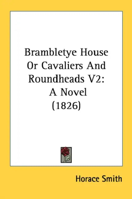 Brambletye House Or Cavaliers And Roundheads V2: A Novel (1826) by Horace Smith