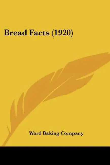 Bread Facts (1920) by Ward Baking Company