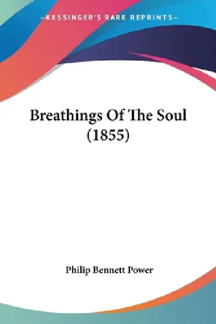 Breathings Of The Soul (1855) by Philip Bennett Power