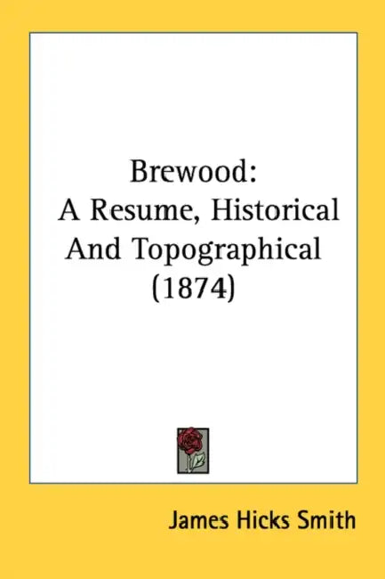 Brewood: A Resume, Historical And Topographical (1874) by James Hicks Smith