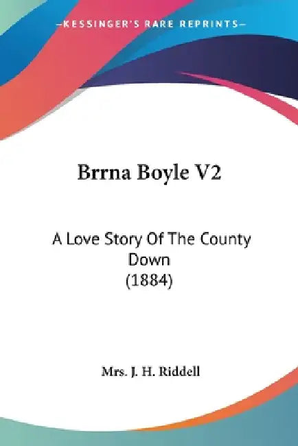 Brrna Boyle V2: A Love Story Of The County Down (1884) by J. H. Riddell