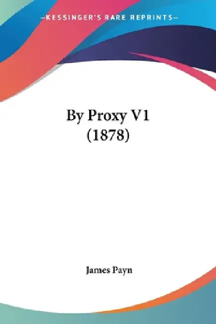 By Proxy V1 (1878) by James Payn