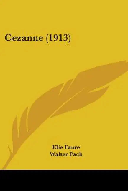 Cezanne (1913) by Elie Faure, Walter Pach