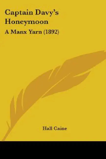Captain Davy's Honeymoon: A Manx Yarn (1892) by Hall Caine