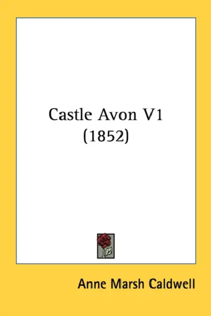 Castle Avon V1 (1852) by Anne Marsh Caldwell