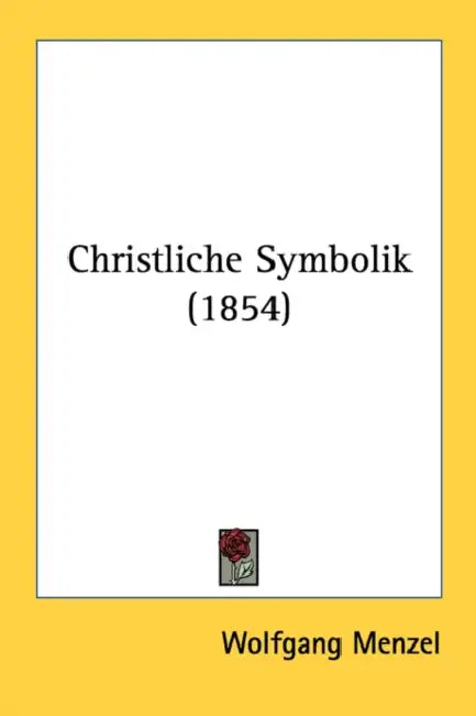 Christliche Symbolik (1854) by Wolfgang Menzel