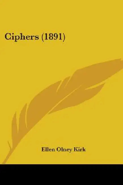 Ciphers (1891) by Ellen Olney Kirk