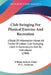 Club Swinging For Physical Exercise And Recreation: A Book Of Information About All Forms Of Indian Club Swinging Used In Gymnasiums And By Individual by William Jackson Schatz, W. G. Anderson
