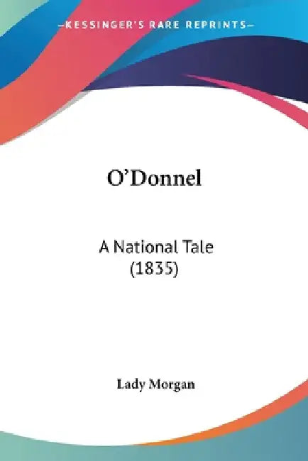 O'Donnel: A National Tale (1835) by Lady Morgan