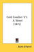 Cold Comfort V3: A Novel (1871) by Burke O'Farrell