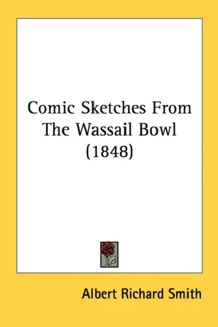 Comic Sketches From The Wassail Bowl (1848) by Albert Richard Smith