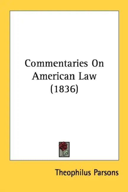 Commentaries On American Law (1836) by Theophilus Parsons