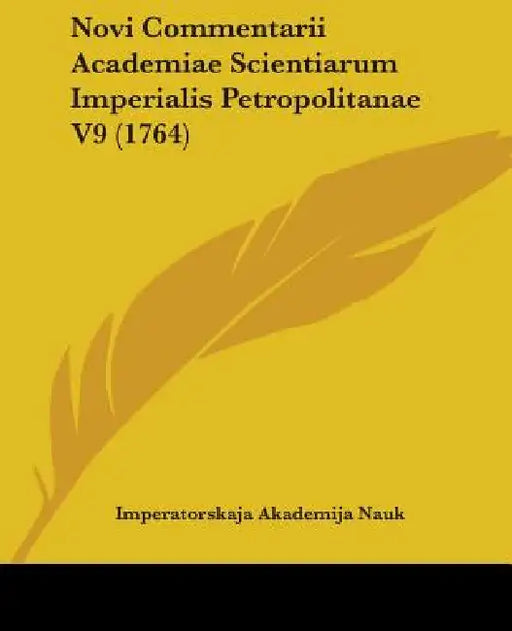 Novi Commentarii Academiae Scientiarum Imperialis Petropolitanae V9 (1764) by Imperatorskaja Akademija Nauk