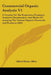 Commercial Organic Analysis V1: A Treatise On The Properties, Proximate Analytical Examination, And Modes Of Assaying The Various Organic Chemicals An by Alfred Henry Allen