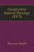 Constructive Natural Theology (1913) by Newman Smyth