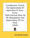Contributions Toward The Improvement Of Agriculture In Nova-Scotia: With Practical Hints On The Management And Improvement Of Live Stock (1856) by John William Dawson