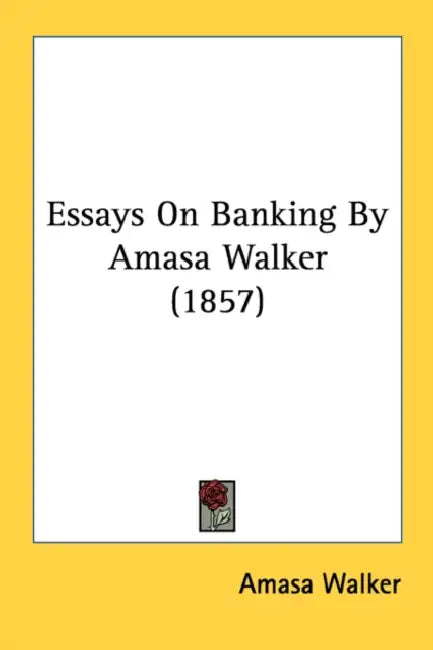 Essays On Banking By Amasa Walker (1857) by Amasa Walker