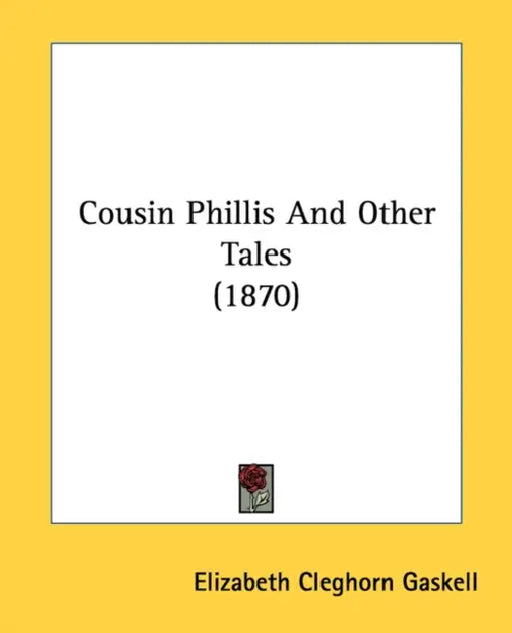 Cousin Phillis And Other Tales (1870) by Elizabeth Cleghorn Gaskell