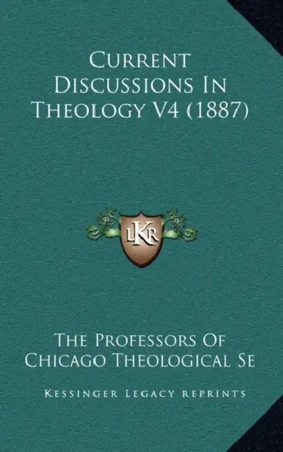 Current Discussions In Theology V4 (1887) by The Professors of Chicago Theological Se
