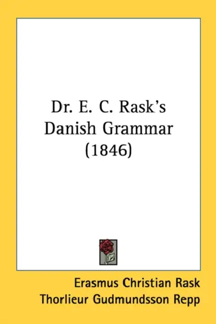 Dr. E. C. Rask's Danish Grammar (1846) by Erasmus Christian Rask, Thorlieur Gudmundsson Repp