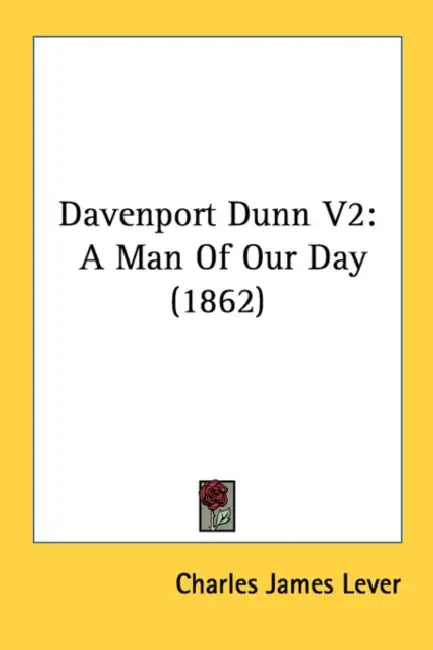 Davenport Dunn V2: A Man Of Our Day (1862) by Charles James Lever