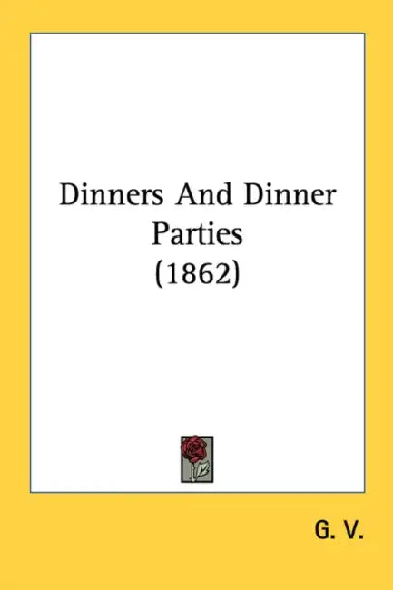 Dinners And Dinner Parties (1862) by G V