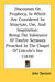 Discourses On Prophecy, In Which Are Considered Its Structure, Use, And Inspiration: Being The Substance Of Twelve Sermons Preached In The Chapel Of L by John Davison