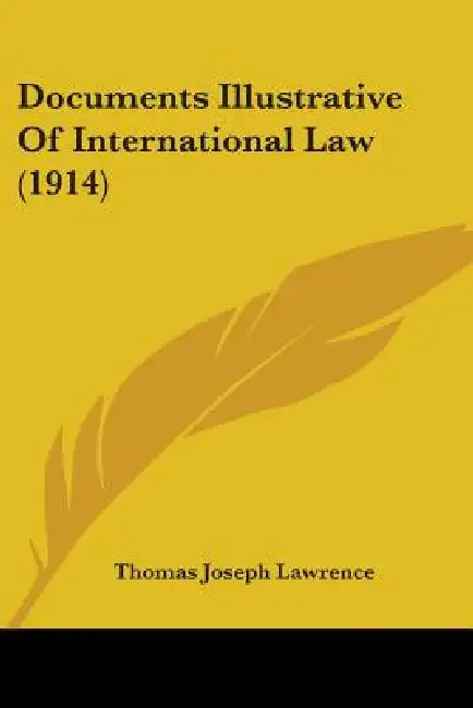 Documents Illustrative Of International Law (1914) by Thomas Joseph Lawrence
