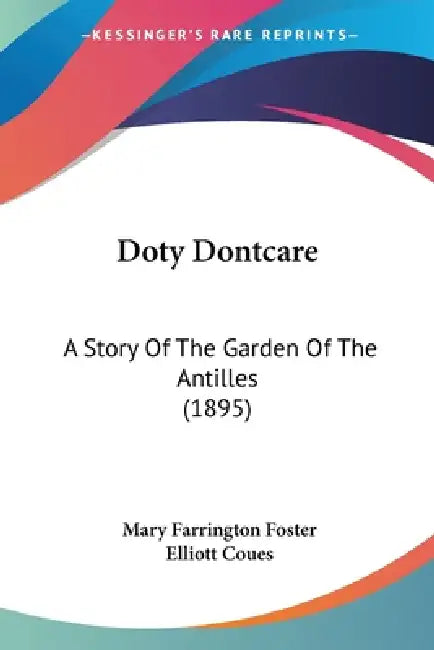 Doty Dontcare: A Story Of The Garden Of The Antilles (1895) by Mary Farrington Foster, Elliott Coues