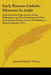 Early Roman-Catholic Missions To India: With Sketches Of Jesuitism, Hindu Philosophy, And The Christianity Of The Ancient Indo-Syrian Church Of Malaba by James Forbes B. Tinling
