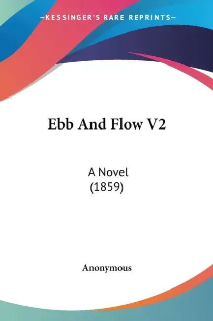 Ebb And Flow V2: A Novel (1859) by Anonymous