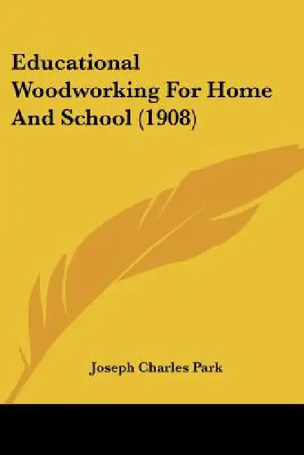 Educational Woodworking For Home And School (1908) by Joseph Charles Park