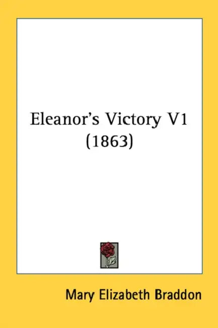 Eleanor's Victory V1 (1863) by Mary Elizabeth Braddon