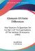 Elements Of Finite Differences: Also Solutions To Questions Set For Part 1 Of The Examinations Of The Institute Of Actuaries (1902) by Joseph Burn, E. H. Brown