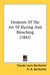 Elements Of The Art Of Dyeing And Bleaching (1841) by Claude Louis Berthollet, A. B. Berthollet, Andrew Ure