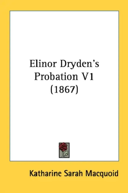 Elinor Dryden's Probation V1 (1867) by Katharine Sarah Macquoid