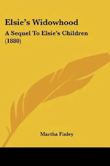Elsie's Widowhood: A Sequel To Elsie's Children (1880) by Martha Finley
