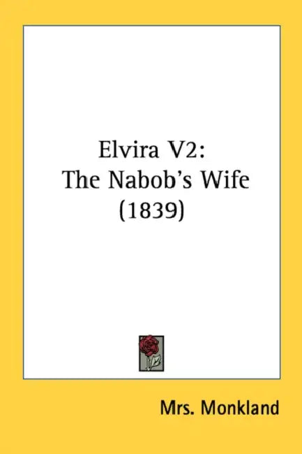 Elvira V2: The Nabob's Wife (1839) by Monkland
