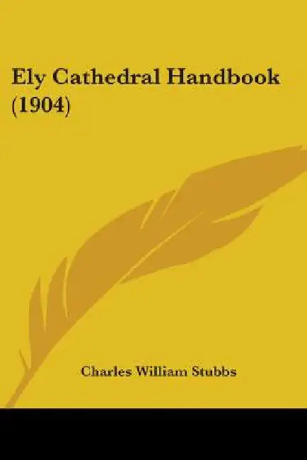 Ely Cathedral Handbook (1904) by Charles William Stubbs