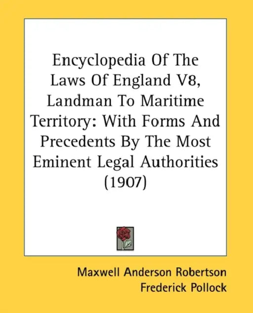 Encyclopedia Of The Laws Of England V8, Landman To Maritime Territory: With Forms And Precedents By The Most Eminent Legal Authorities (1907) by Maxwell Anderson Robertson, Frederick Pollock